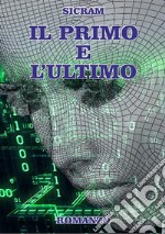 Il primo e l&apos;ultimoUn cambiamento epocale, nel bene o nel male. E-book. Formato PDF ebook