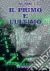 Il primo e l&apos;ultimoUn cambiamento epocale, nel bene o nel male. E-book. Formato PDF ebook