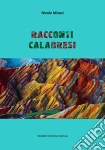 Racconti calabresi. E-book. Formato EPUB ebook di Nicola Misasi
