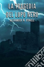 La tragedia del Lupo Nero . E-book. Formato PDF ebook