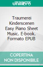 Traumerei Kinderscenen Easy Piano Sheet Music. E-book. Formato EPUB ebook