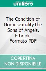 The Condition of HomosexualityThe Sons of Angels. E-book. Formato PDF ebook di Antonio Dal Muto