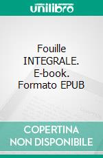 Fouille INTEGRALE. E-book. Formato EPUB ebook di Pauline Costa