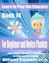 Learn to Play the Classics Book 14. E-book. Formato EPUB ebook di Silvertonalities