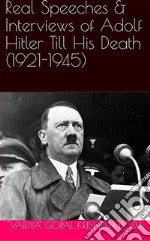 Real Speeches & Interviews of Adolf Hitler Till His Death (1921-1945). E-book. Formato Mobipocket ebook