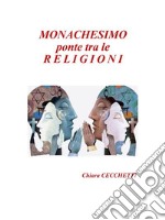 Monachesimo, ponte tra le religioni. E-book. Formato EPUB ebook