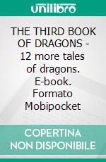 THE THIRD BOOK OF DRAGONS - 12 more tales of dragons. E-book. Formato EPUB ebook