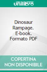 Dinosaur Rampage. E-book. Formato PDF ebook di Wayne Kyle Spitzer