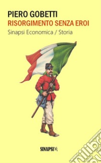 Risorgimento senza eroi. E-book. Formato Mobipocket ebook di Piero Gobetti