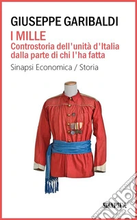 I MilleControstoria dell'Unità d'Italia dalla parte di chi l'ha fatta. E-book. Formato EPUB ebook