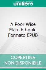 A Poor Wise Man. E-book. Formato EPUB ebook