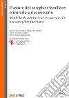 Il valore del caregiver familiare: misurarlo e riconoscerloModello di valutazione e cura sociale per caregiver familiare. E-book. Formato EPUB ebook di Sabrina Paola Banzato