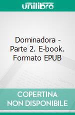 Dominadora - Parte 2. E-book. Formato EPUB