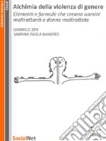 Alchimia della violenza di genere: Elementi e formule che creano uomini maltrattanti e donne maltrattate. E-book. Formato EPUB ebook