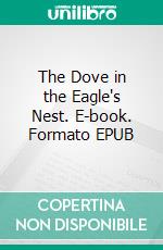 The Dove in the Eagle's Nest. E-book. Formato EPUB ebook