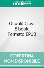 Oswald Cray. E-book. Formato EPUB ebook di Mrs. Henry Wood