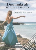 Diecimila ali in un cassetto. E-book. Formato EPUB ebook