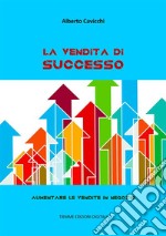 La vendita di successoAumentare le vendite in negozio. E-book. Formato Mobipocket