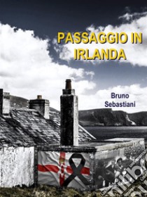 Passaggio in Irlanda. E-book. Formato EPUB ebook di Bruno Sebastiani