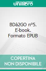 BDà2GO n°5. E-book. Formato Mobipocket ebook di Styve Kavayirwe & Willy Kasereka