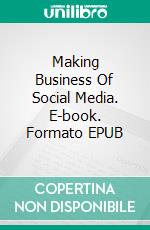 Making  Business Of Social Media. E-book. Formato EPUB ebook