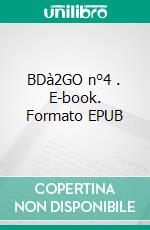 BDà2GO n°4 . E-book. Formato Mobipocket ebook di Willy Kasereka et Styve Kavayirwe