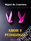 Amor y Pedagogía. E-book. Formato EPUB ebook di Miguel de Unamuno