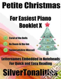 Petite Christmas for Easiest Piano Booklet X. E-book. Formato EPUB ebook di Silvertonalities