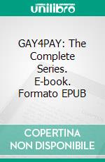 GAY4PAY: The Complete Series. E-book. Formato EPUB ebook di Luke Jameson