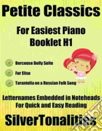 Petite Classics for Easiest Piano Booklet H1. E-book. Formato EPUB ebook di Silvertonalities