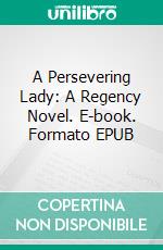 A Persevering Lady: A Regency Novel. E-book. Formato EPUB ebook