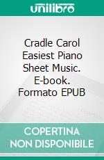 Cradle Carol Easiest Piano Sheet Music. E-book. Formato EPUB ebook di Silvertonalities