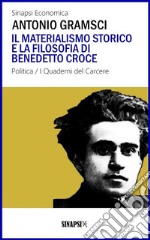 Il materialismo storico e la filosofia di Benedetto Croce: I Quaderni del Carcere. E-book. Formato EPUB ebook