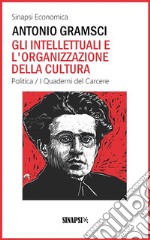 Gli intellettuali e l'organizzazione della cultura: I Quaderni del Carcere. E-book. Formato EPUB ebook