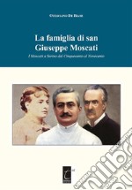 La famiglia di san Giuseppe Moscati: I Moscati a Serino dal Cinquecento al Novecento. E-book. Formato EPUB ebook