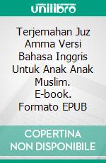 Terjemahan Juz Amma Versi Bahasa Inggris Untuk Anak Anak Muslim. E-book. Formato EPUB ebook di Jannah Firdaus Mediapro