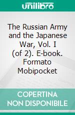 The Russian Army and the Japanese War, Vol. I (of 2). E-book. Formato Mobipocket ebook