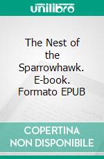 The Nest of the Sparrowhawk. E-book. Formato EPUB ebook