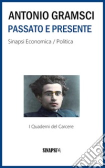 Passato e presente: I Quaderni del Carcere. E-book. Formato Mobipocket ebook di Antonio Gramsci