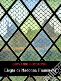 Elegia di Madonna Fiammetta. E-book. Formato EPUB ebook di Giovanni Boccaccio