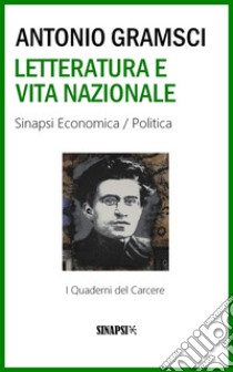 Letteratura e vita nazionale: I Quaderni del Carcere. E-book. Formato Mobipocket ebook di Antonio Gramsci