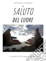 Saluto del CuoreEntrare in Empatia in pochi minuti. E-book. Formato EPUB