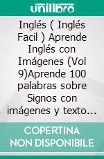 Inglés ( Inglés Facil ) Aprende Inglés con Imágenes (Vol 9)Aprende 100 palabras sobre Signos con imágenes y texto bilingüe. E-book. Formato EPUB ebook di Mobile Library