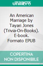 An American Marriage by Tayari Jones (Trivia-On-Books). E-book. Formato EPUB ebook di Trivion Books