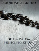 De la causa, principio et uno. E-book. Formato EPUB ebook