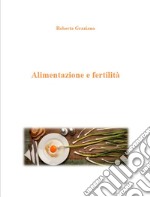 Alimentazione e fertilità. E-book. Formato PDF ebook