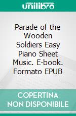 Parade of the Wooden Soldiers Easy Piano Sheet Music. E-book. Formato EPUB ebook di Silvertonalities