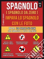 Spagnolo ( Spagnolo da zero ) Impara lo spagnolo con le foto (Vol 9)Impara 100 parole sui Segni con immagini e testo bilingue. E-book. Formato EPUB ebook