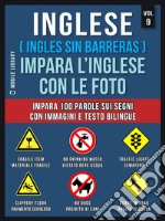 Inglese ( Ingles Sin Barreras ) Impara L’Inglese Con Le Foto (Vol 9)Impara 100 parole sui Segni con immagini e testo bilingue. E-book. Formato EPUB ebook