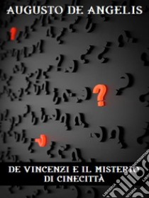 De Vincenzi e il mistero di Cinecittà. E-book. Formato EPUB ebook di Augusto De Angelis